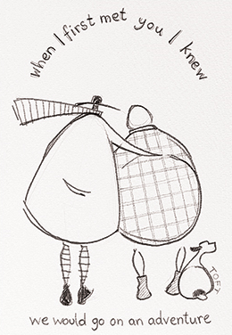 When I first Met you I knew we would go on an adventure